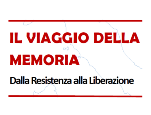 Il Viaggio della Memoria<br><em>Dalla Resistenza alla Liberazione </em>