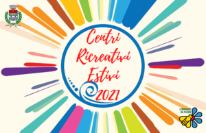 Centri Ricreativi Estivi 2021. Iscrizioni aperte fino al 10 giugno.