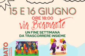 Fine settimana in via Bramante – RINVIATO a domenica 16 giugno, dalle 16.30